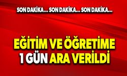 Eğitim ve öğretime 1 gün ara verildi