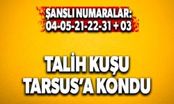 Talih kuşu Tarsus'a kondu