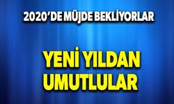 Yeni yıldan umutlular