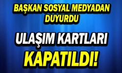 Ulaşım kartları kapatıldı!