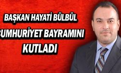 Başkan Hayati Bülbül Cumhuriyet Bayramını kutladı