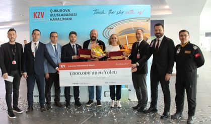 ÇUKUROVA ULUSLARARASI HAVALİMANI 1 MİLYONUNCU YOLCUYU AĞIRLADI