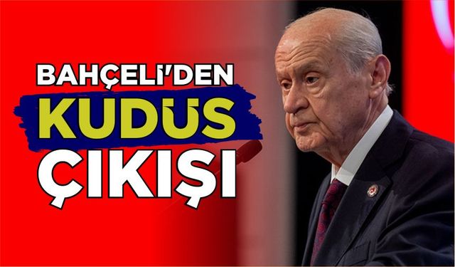 Bahçeli’den Kudüs çıkışı