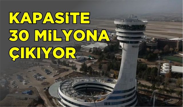 Kapasite 30 milyona çıkıyor