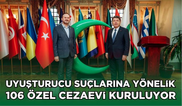 Uyuşturucu suçlarına yönelik 106 özel cezaevi kuruluyor