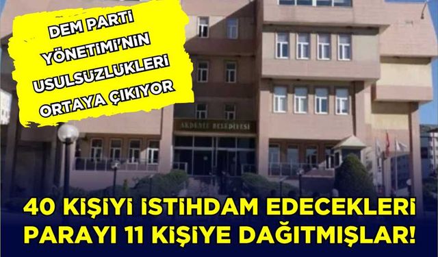 DEM Parti Yönetimi'nin Usulsüzlükleri Ortaya Çıkıyor…40 kişiyi istihdam edecekleri parayı 11 kişiye dağıtmışlar!