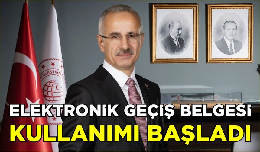 Elektronik geçiş belgesi kullanımı başladı