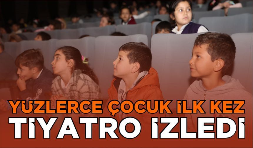 Yüzlerce çocuk ilk kez tiyatro izledi