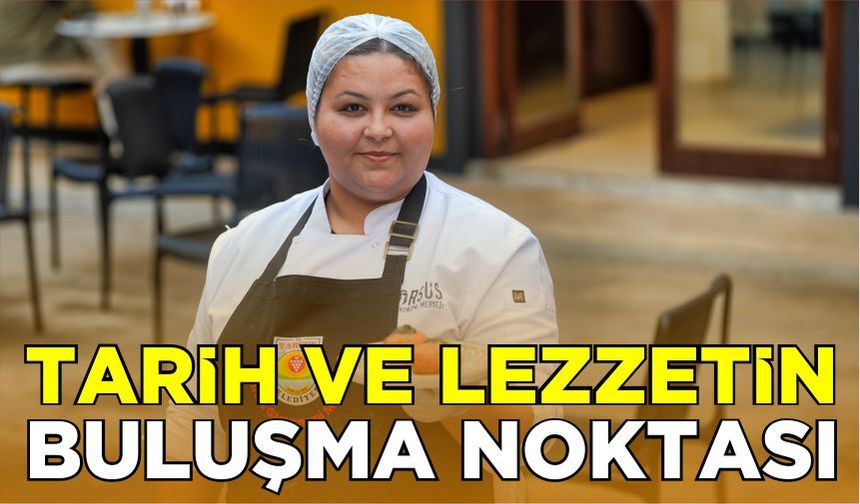 Tarih ve lezzetin buluşma noktası