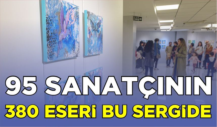 95 sanatçının 380 eseri bu sergide