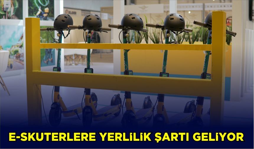 E-skuterlere yerlilik şartı geliyor