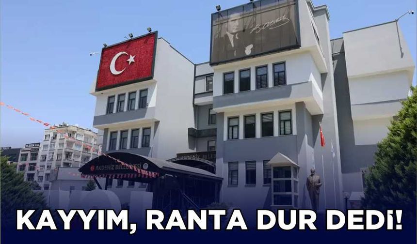 KAYYIM, RANTA DUR DEDİ!