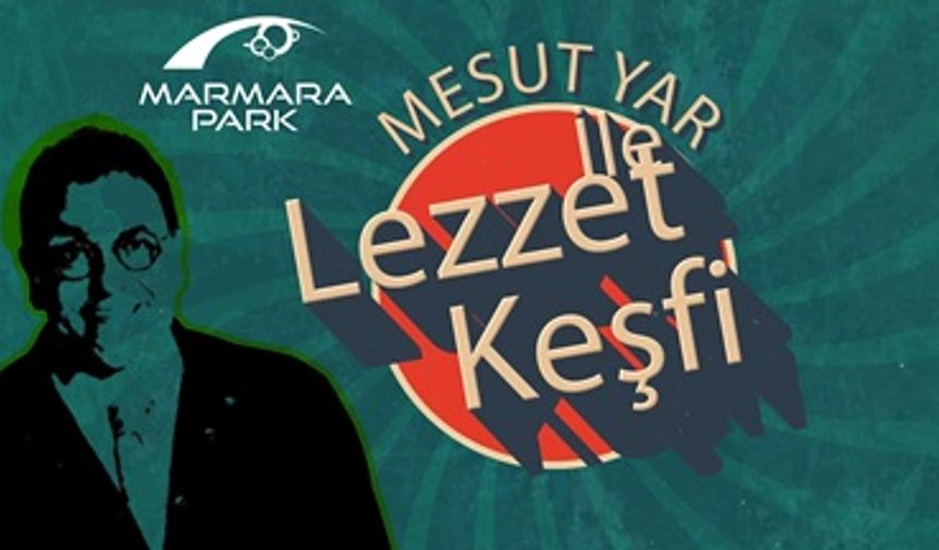 Mesut Yar’ın sunumuyla “Lezzet Keşfi” başlıyor