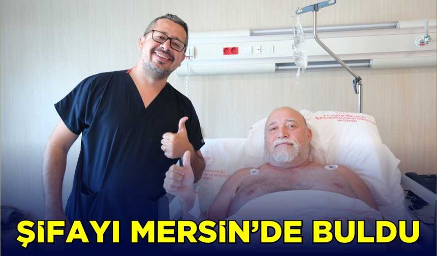 Şifayı Mersin'de buldu