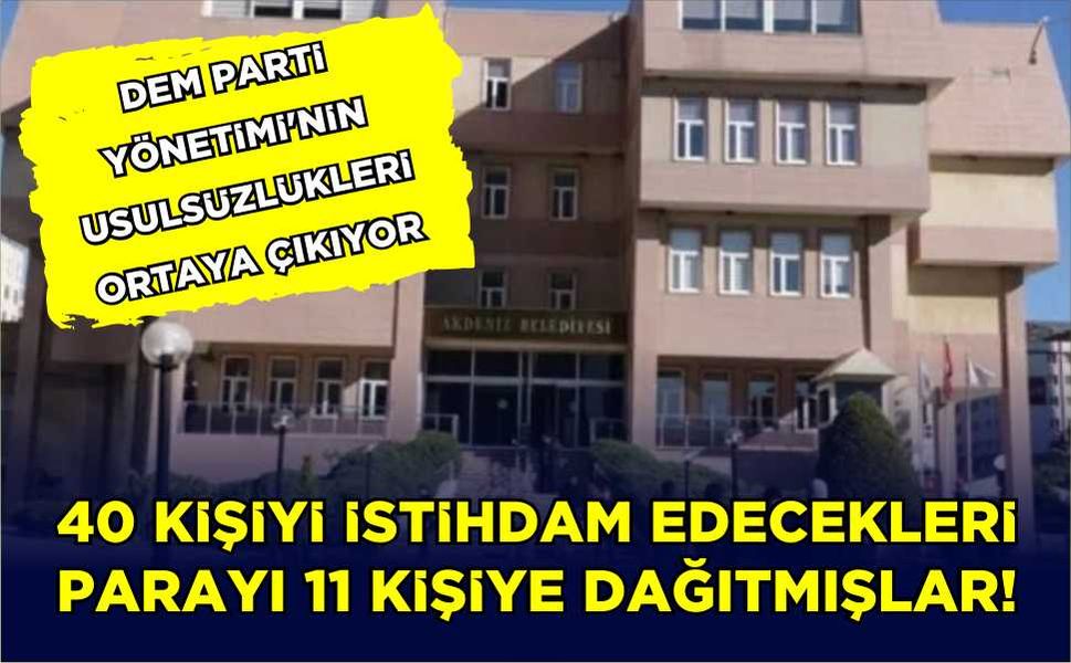 DEM Parti Yönetimi'nin Usulsüzlükleri Ortaya Çıkıyor…40 kişiyi istihdam edecekleri parayı 11 kişiye dağıtmışlar!