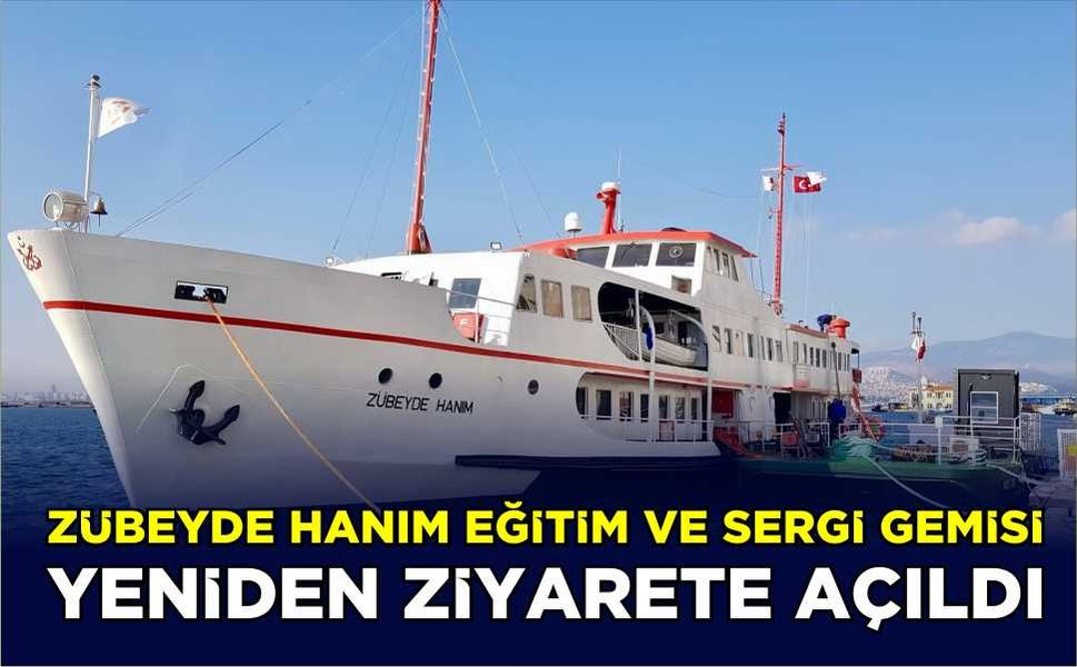 Zübeyde Hanım Eğitim ve Sergi Gemisi yeniden ziyarete açıldı