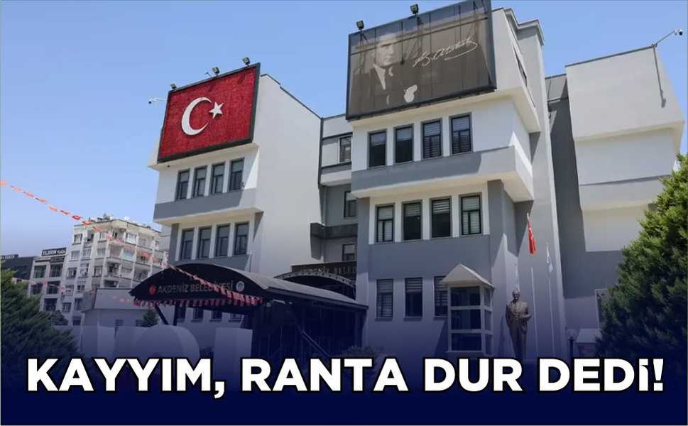 KAYYIM, RANTA DUR DEDİ!