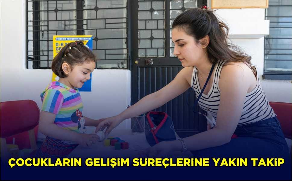 Çocukların gelişim süreçlerine yakın takip