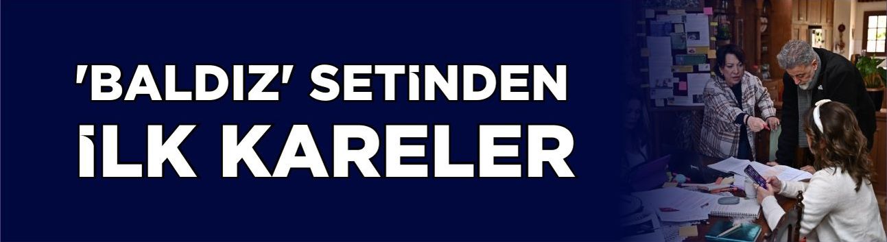 ‘Baldız’ setinden ilk kareler